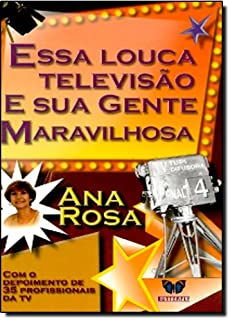 Essa Louca Televisao. E Sua Gente Maravilhosa
