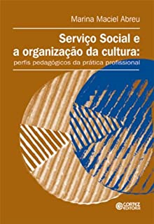 Servico Social E A Organizacao Da Cultura - Perfis Pedagogicos Da Pratica Profissional