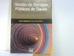 Gestao De Servicos Publicos De Saude - Analise Das Mudancas Organizacionais Do Sistema Unico De Saude No Estado Da Paraiba