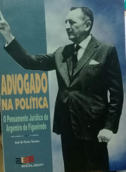 Advogado Na Politica - O Pensamento Juridico De Argemiro De Figuereido