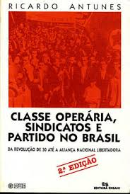 Classe Operaria Sindicatos E Partido No Brasil - Da Revolucao De 30 Ate A Alianca Nacional Libertadora