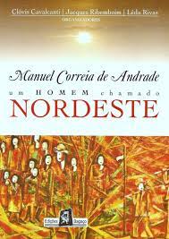 Manuel Correia De Andrade um homem chamado nordeste