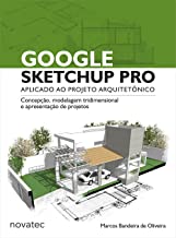 Google Sketchup Pro - Aplicado Ao Projeto Arquitetonico