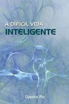 A Dificil Vida Inteligente