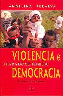 Violência e o Paradoxo Brasileiro Democracia
