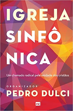 Igreja Sinfonica - Um Chamado Radical Pela Unidade Dos Cristaos