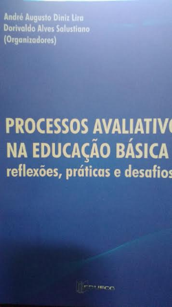 Processos Avaliativos Na Educacao Basica - Reflexoes Praticas E Desafios