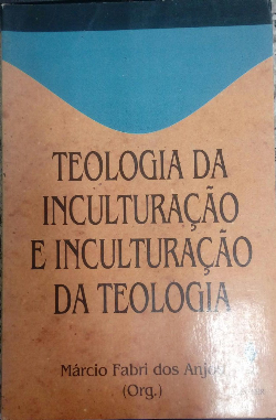 Teologia Da Inculturacao E Inculturacao Da Teologia