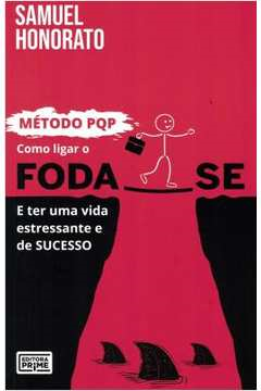 Como Ligar O Foda-se E Ter Uma Vida Estressante E De Sucesso