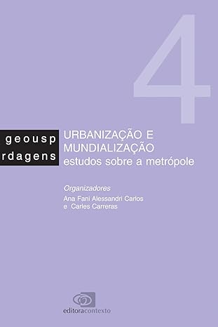 Urbanizacao E Mundializacao - Estudos Sobre A Metropole