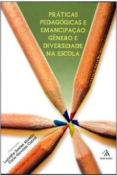 Praticas Pedagogicas E Emancipacao - Genero E Diversidade Na Escola