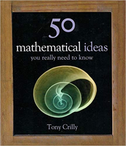 50 Mathematical Ideas You Really Need To Know