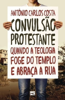 Convulsao Protestante Quando A Teologia Foge Do Templo E Abraca A Rua