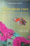 Ler Para Crer - Cronicas De Um Minuto