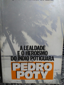 A Lealdade E O Heroismo Do Indio Portuguara - Autografado