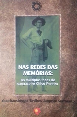 Nas Redes Das Memorias - As Multiplas Faces Do Cangaceiro Chico Pareira