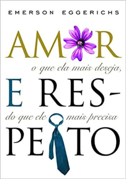 Amor E Respeito - O Que Ela Mais Deseja Do Que Ele Mais Precisa