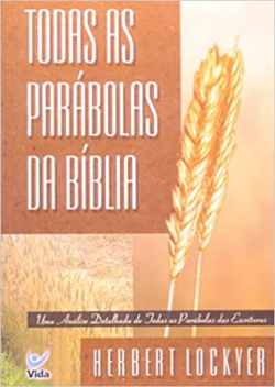 Todas As Parabolas Da Biblia - Uma Analise Detalhada De Todas As Parabolas Das Escritas