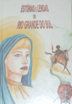 Estorias E Lendas Do Rio Grande Do Sul