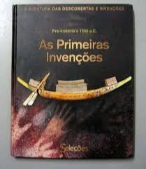 Primeiras Invencoes, As - Pre-historia A 1200 A.c.