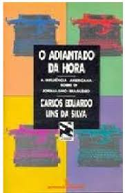 Adiantado Da Hora - Influencia Americana Sobre O Jornalismo Brasileiro