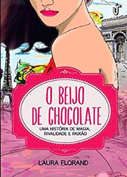 O Beijo De Chocolate - Uma Historia De Magia, Rivalidade E Paixao