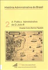Historia Administrativa Do Brasil V. 02 - A Politica Administrativa De D Joao Iii