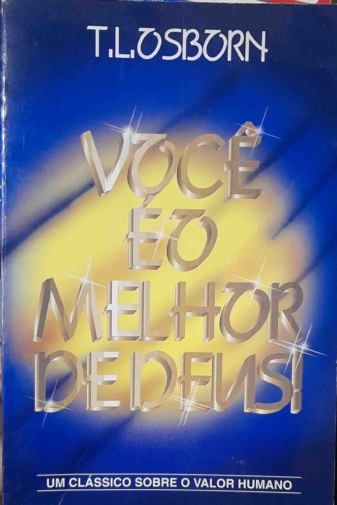 Voce E O Melhor De Deus - Um Classico Sobre O Valor Humano