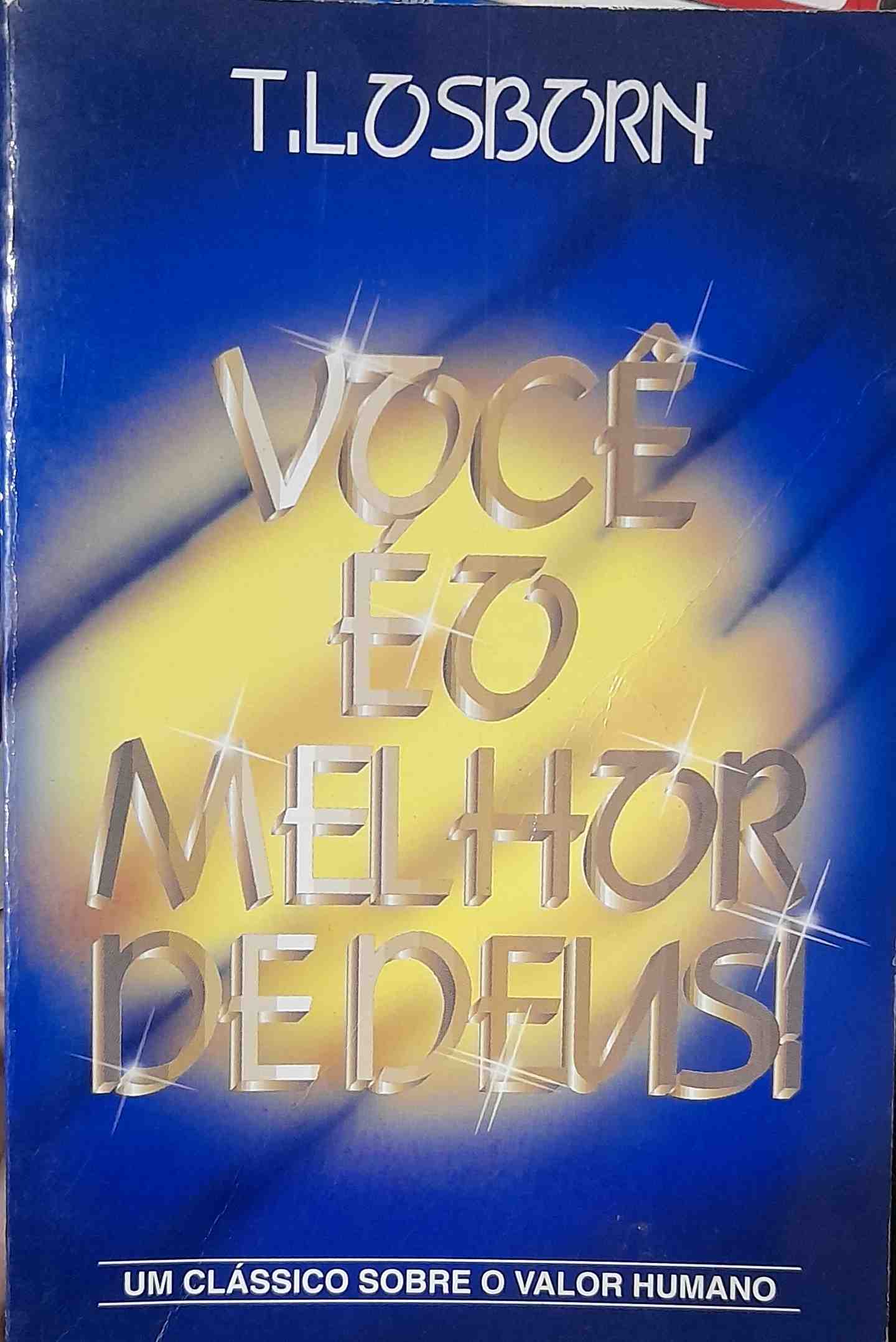 Voce E O Melhor De Deus - Um Classico Sobre O Valor Humano