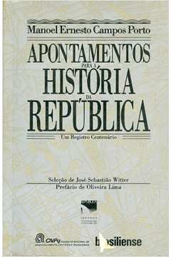 Apontamentos Para A Historia Da Republica - Um Registro Centenario
