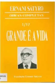 Grande E A Vida - Ernani Satyro Obras Completas V. 01/17