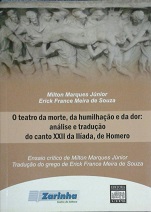 O Teatro Da Morte Da Humilhacao E Da Dor Analise E Traducao Do Canto Xxii Da Iliada De Homero - Edicao Bilingue