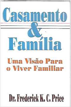Casamento E Familia - Uma Visao Para O Viver Familiar
