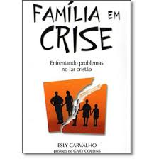 Familia Em Crise - Enfrentando Problemas No Lar Cristao