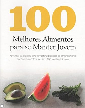 100 melhores alimentos para se manter jovem