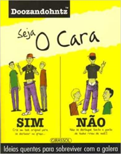 Seja O Cara - Ideias Quentes Para Sobreviver Com A Galera