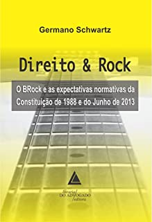 Direito E Rock - O Brock E As Expectativas Normativas Da Constituicao 1988 E Do Junho De 2013