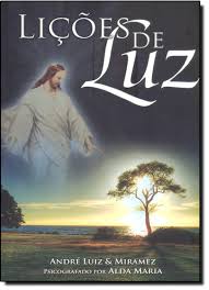 Lições de Luz  - pelo espirito andre luiz e miramez