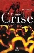 Diante Da Crise - Materiais Para Uma Politica De Civilizacao - Relatorio Ao Primeiro-ministro