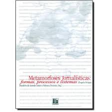 Metamorfoses Jornalisticas - Formas , Processos E Sistemas