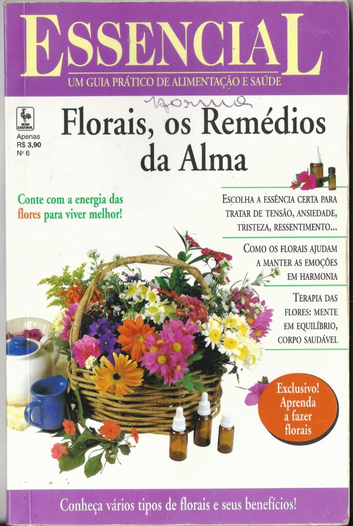 Florais Os Remedios Da Alma N°06 - Essencial Um Guia Pratico De Alimentacao E Saude