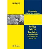 Politica Externa Brasileira Da Independencia Aos Desafios Do Seculo Xxi