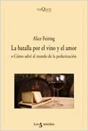 La Batalla Por El Vino Y El Amor - O Como Salve Al Mundo De La Parkerizacion