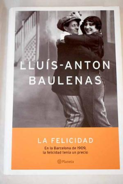 La Felicidad - En La Barcelona De 1909 La Felicidad Tenia Un Precio