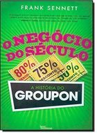 O Negocio Do Seculo - A Historia Do Groupon