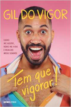 Tem Que Vigorar - Como Me Aceitei Venci Na Vida E Realizei Meus Sonhos