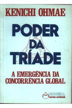 Poder Da Triade - A Emergencia Da Concorrencia Global