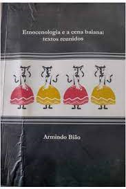 Etnocenologia E A Cena Baiana - Textos Reunidos