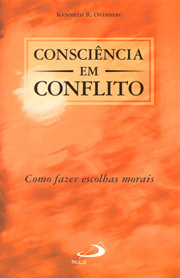 Consciencia Em Conflito - Como Fazer Escolhas Morais