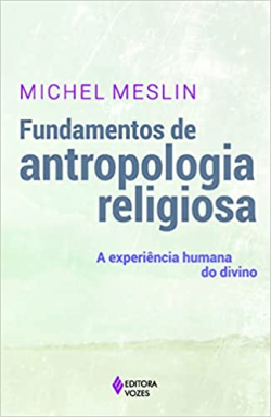 Fundamentos De Antropologia Religiosa - A Experiencia Humana Do Divino